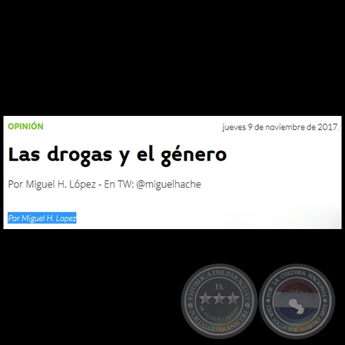 LAS DROGAS Y EL GÉNERO - Por MIGUEL H. LÓPEZ - Jueves, 09 de Noviembre de 2017